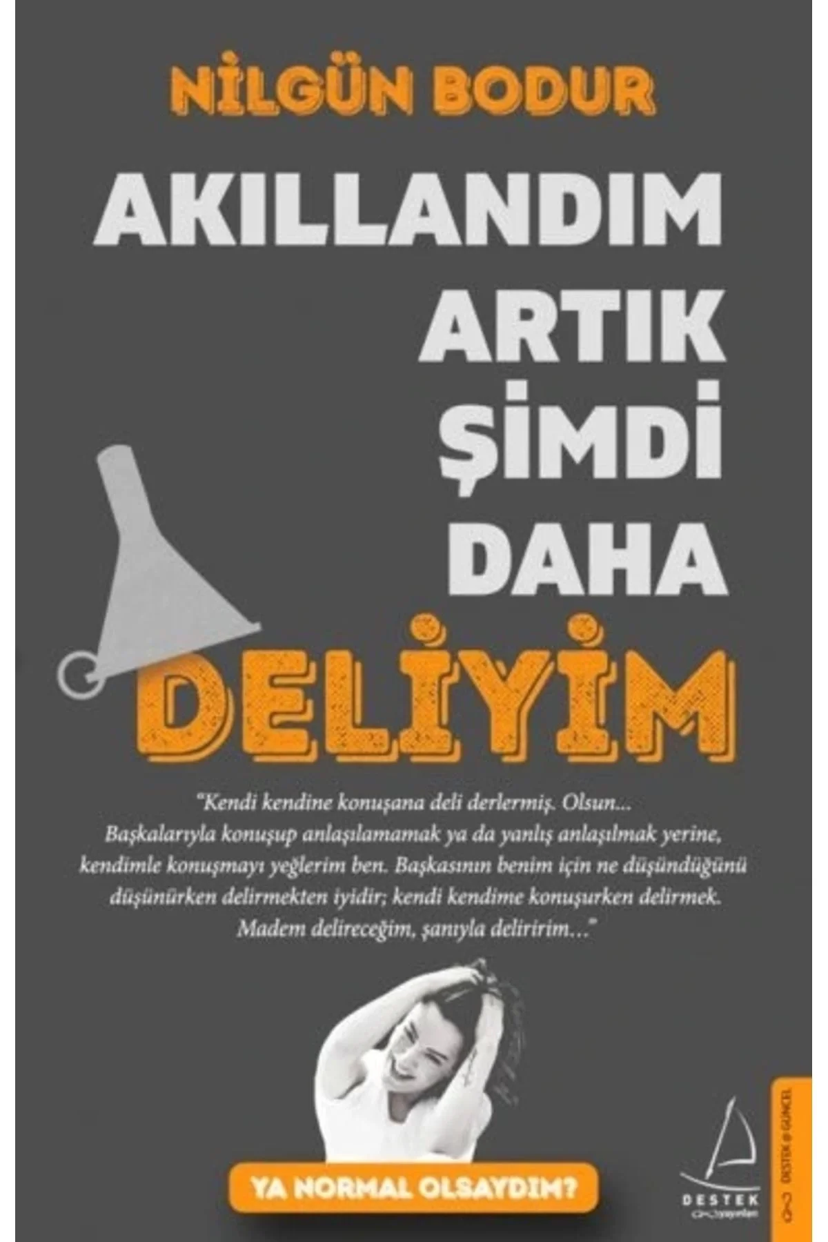 Akıllandım Artık Şimdi Daha Deliyim Nilgün Bodur Destek Yayın
