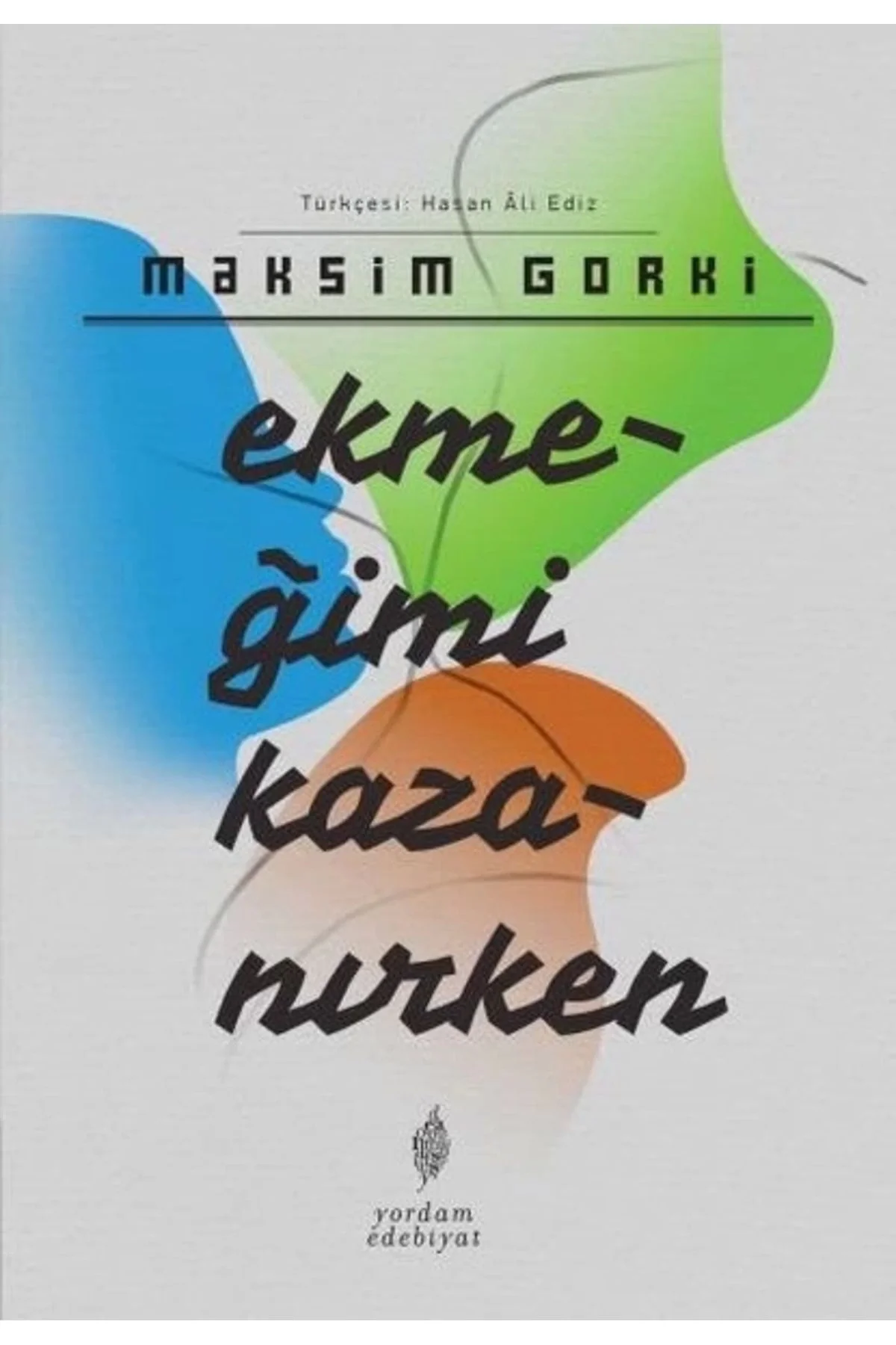 Ekmeğimi Kazanırken Maksim Gorki Yordam Kitap