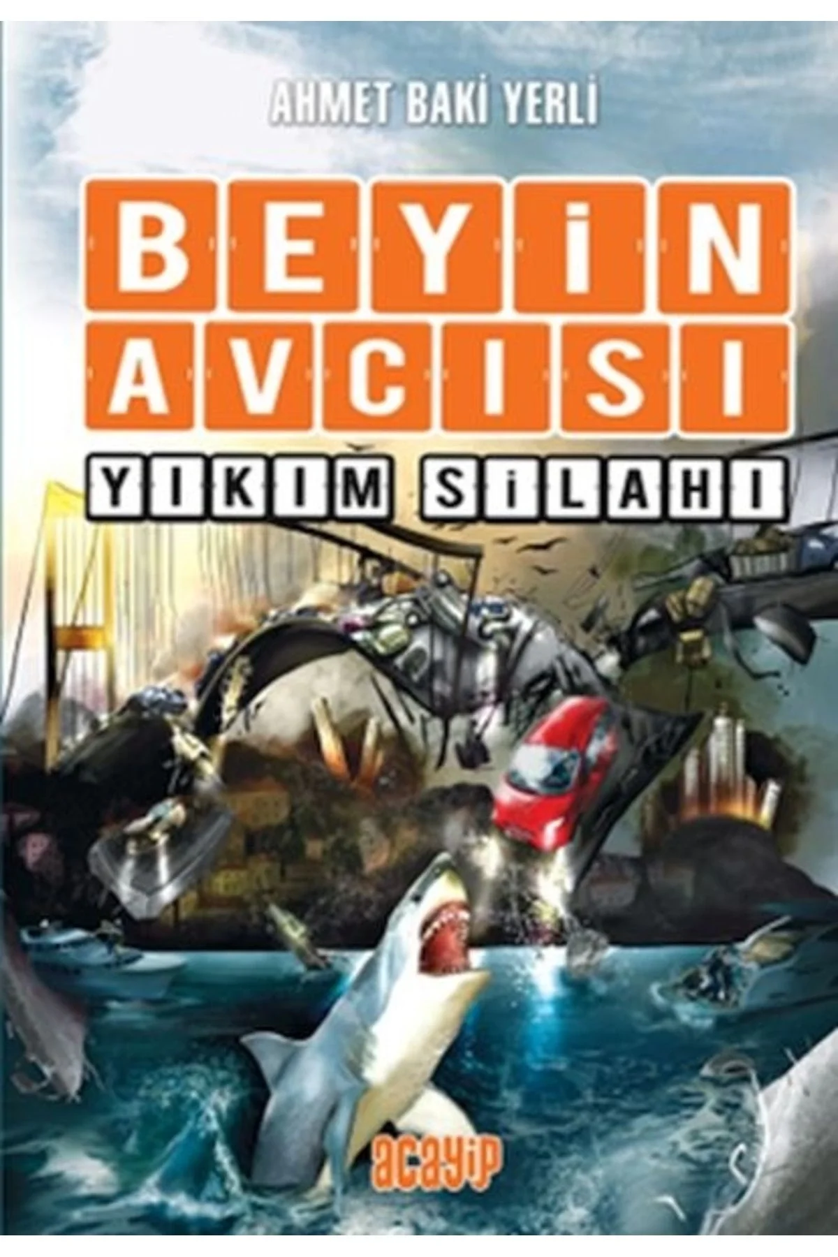 Beyin Avcısı 6 Yıkım Silahı Ahmet Baki Yerli Acayip Yayın