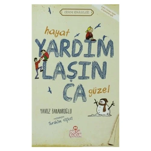 Erdem Hikayeleri - Hayat Yardımlaşınca Güzel Y.Bahadıroğlu Nesil