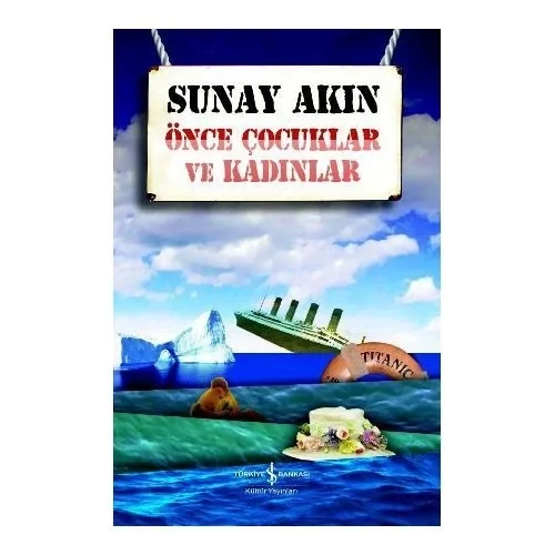 Önce Çocuklar Ve Kadınlar Sunay Akın İş Bankası