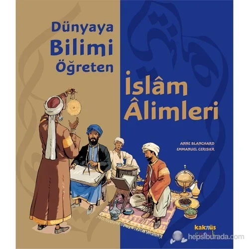 Dünyaya Bilimi Öğreten İslam Alimleri Kaknüs