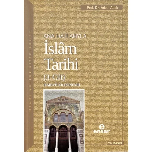 Anahatlarıyla İslam Tarihi-3 / Adem Apak. Ensar