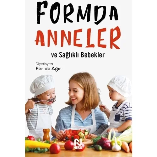 Formda Anneler Ve Sağlıklı Bebekler Feride Ağır Nesil Basım
