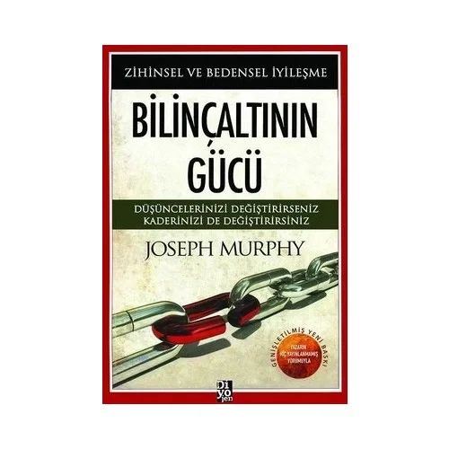 Bilinçaltının Gücü Zihinsel Ve Bedensel İyileşme Sjoseph Murpy Diyojen