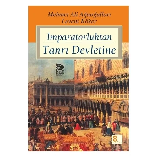 İmparatorluktan Tanrı Devletine M.Ali Ağaoğulları İmge Yayın