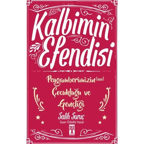 Kalbimin Efendisi Peygamberimizin Çocukluğu Gençliği S.Suruç Genç Timaş