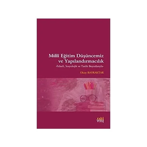 Milli Eğitim Düşüncemiz Ve Yapılandırmacılık Olcay Bayraktar Eski Yeni