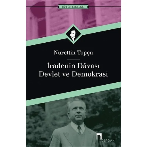 İradenin Davası Devlet Ve Demokrasi Nurettin Topçu Dergah