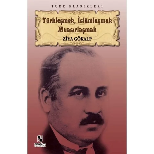 Türkleşmek İslamlaşmak Muasirlaşmak- Anoni̇M