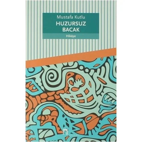 Huzursuz Bacak - Mustafa Kutlu - Dergah
