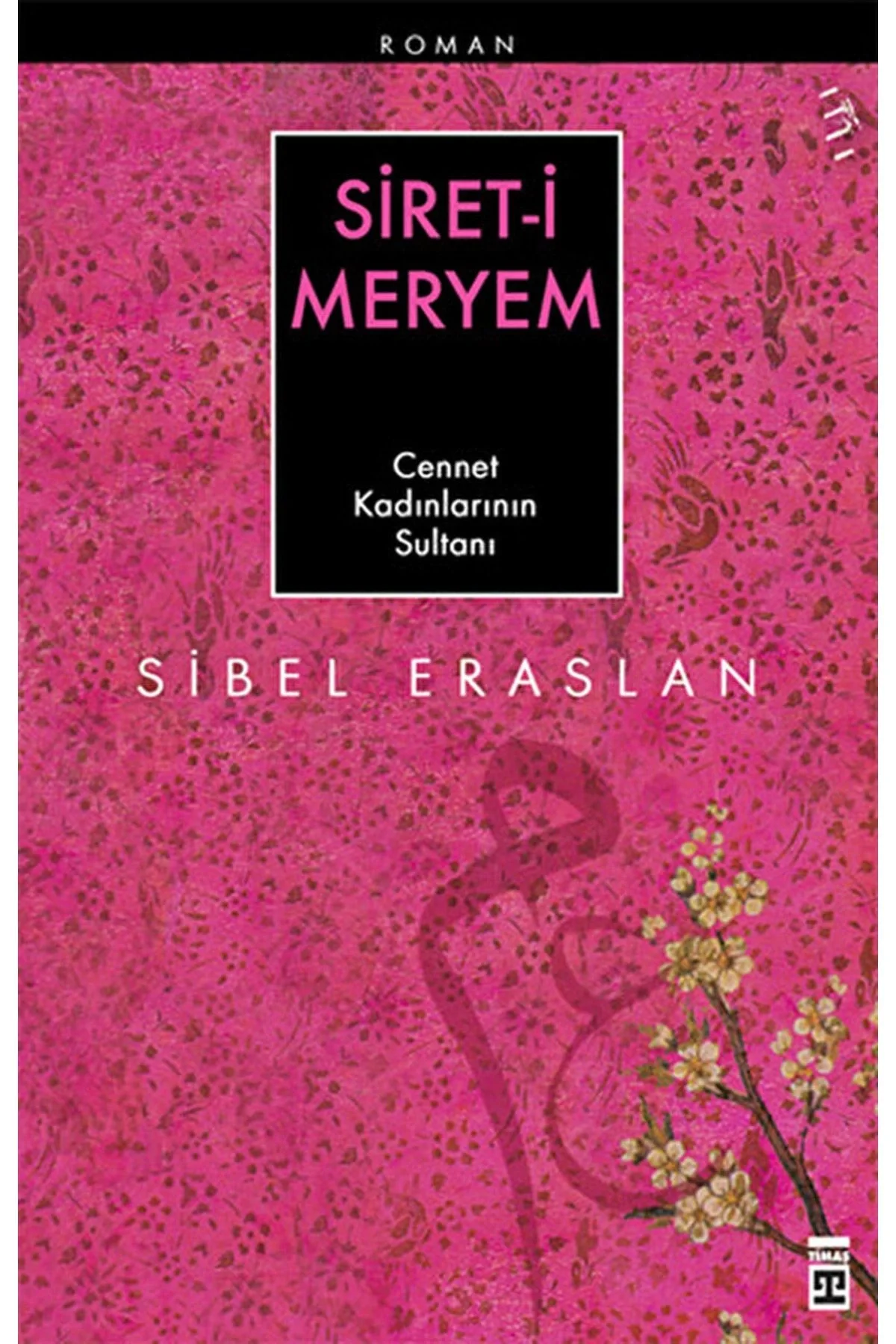 Sireti Meryem Cennet Kadınlarının Sultanı Sibel Eraslan Timaş
