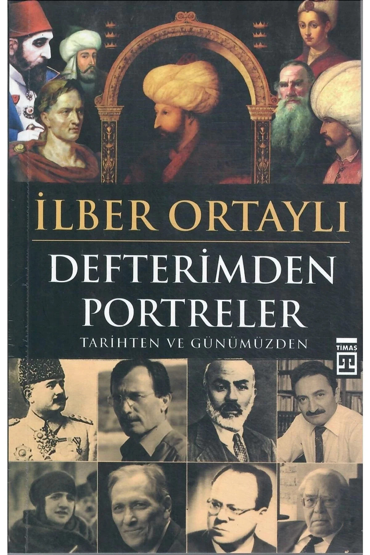 Defterimden Portreler İlber Ortaylı - Timaş