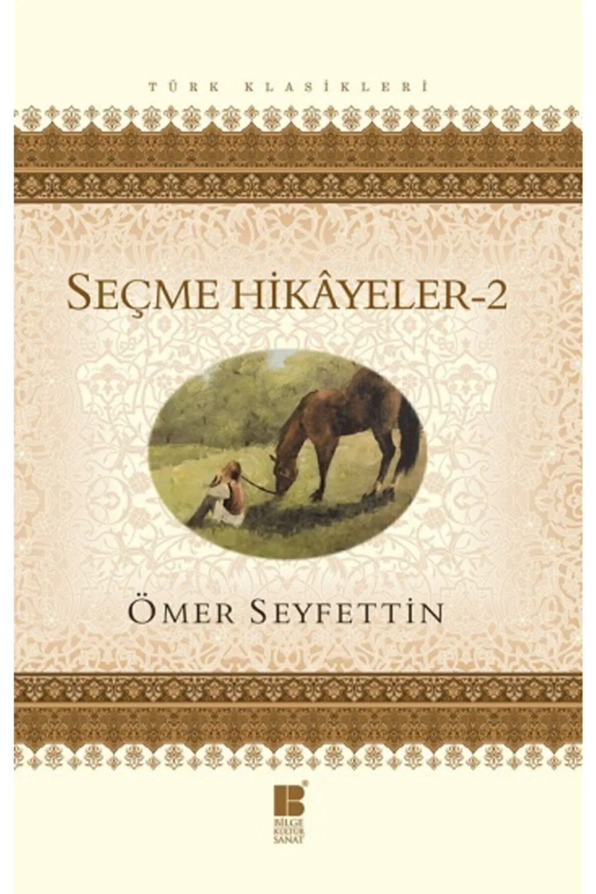 Seçme Hikayeler 2. Ömer Seyfettin Bilge