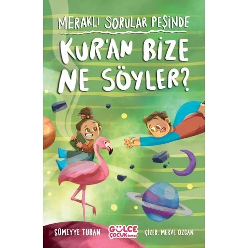 Meraklı Sorular Peşinde Kuran Bize Ne Söyler Gülce Çocuk