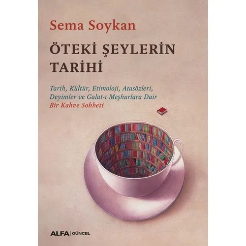 Öteki̇ Şeyleri̇n Tari̇hi̇ Sema Soykan Alfa