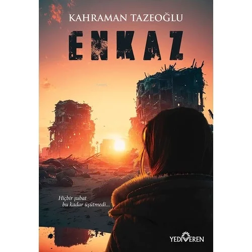 Enkaz Kahraman Tazeoğlu Yediveren