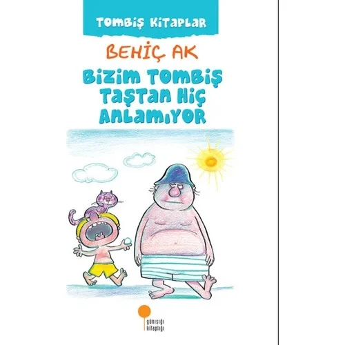 Bizim Tombiş Taştan Hiç Anlamıyor Behiç Ak Günışığı