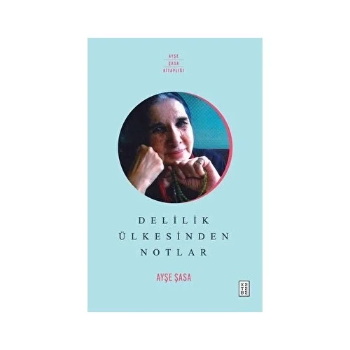 Delilik Ülkesinden Notlar Ayşe Şasa Ketebe
