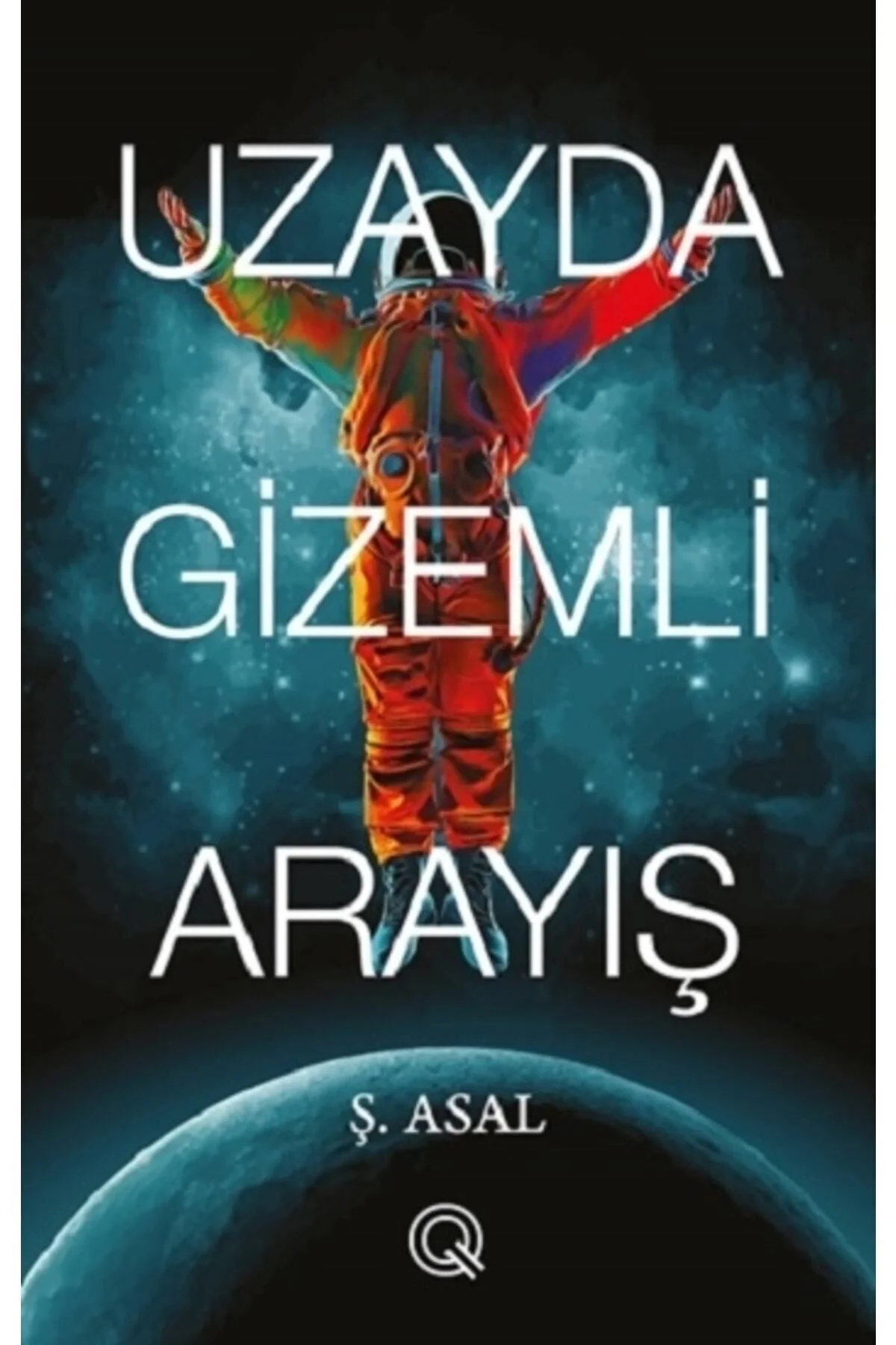 Uzayda Gizemli Arayış Ş.Asal Q Yayınları