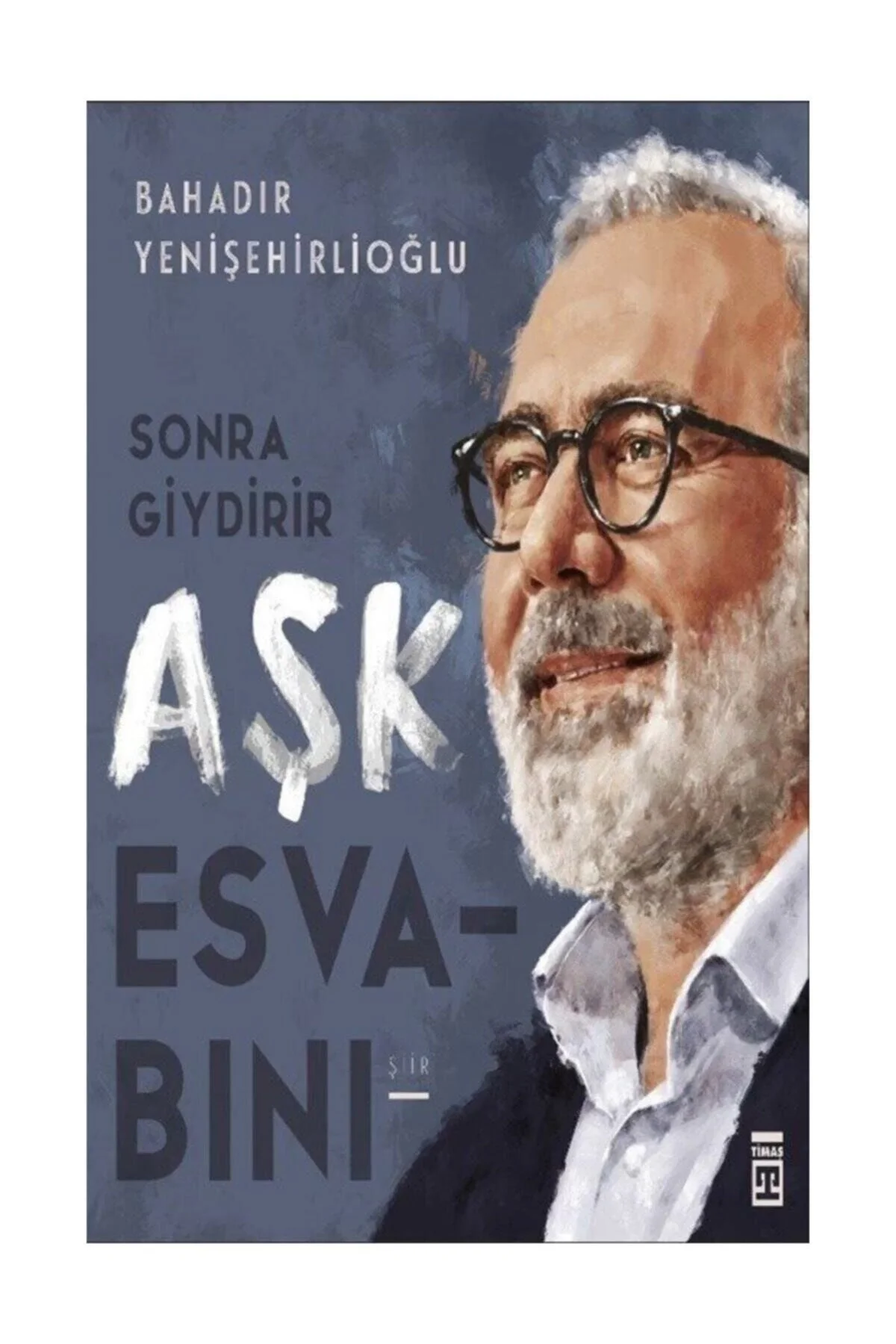 Sonra Giydirir Aşk Esvabını Bahadır Yenişehirlioğlu Timaş
