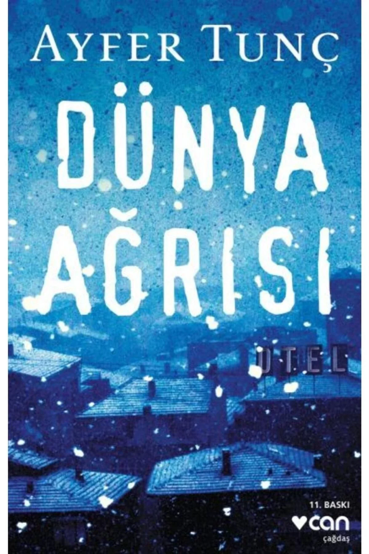 Dünya Ağrısı. Ayfer Tunç Can Yayın
