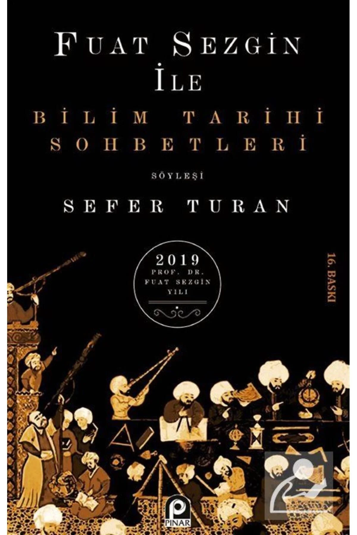 Bilim Tarihi Sohbetleri Fuat Sezgin Pinar Yayın