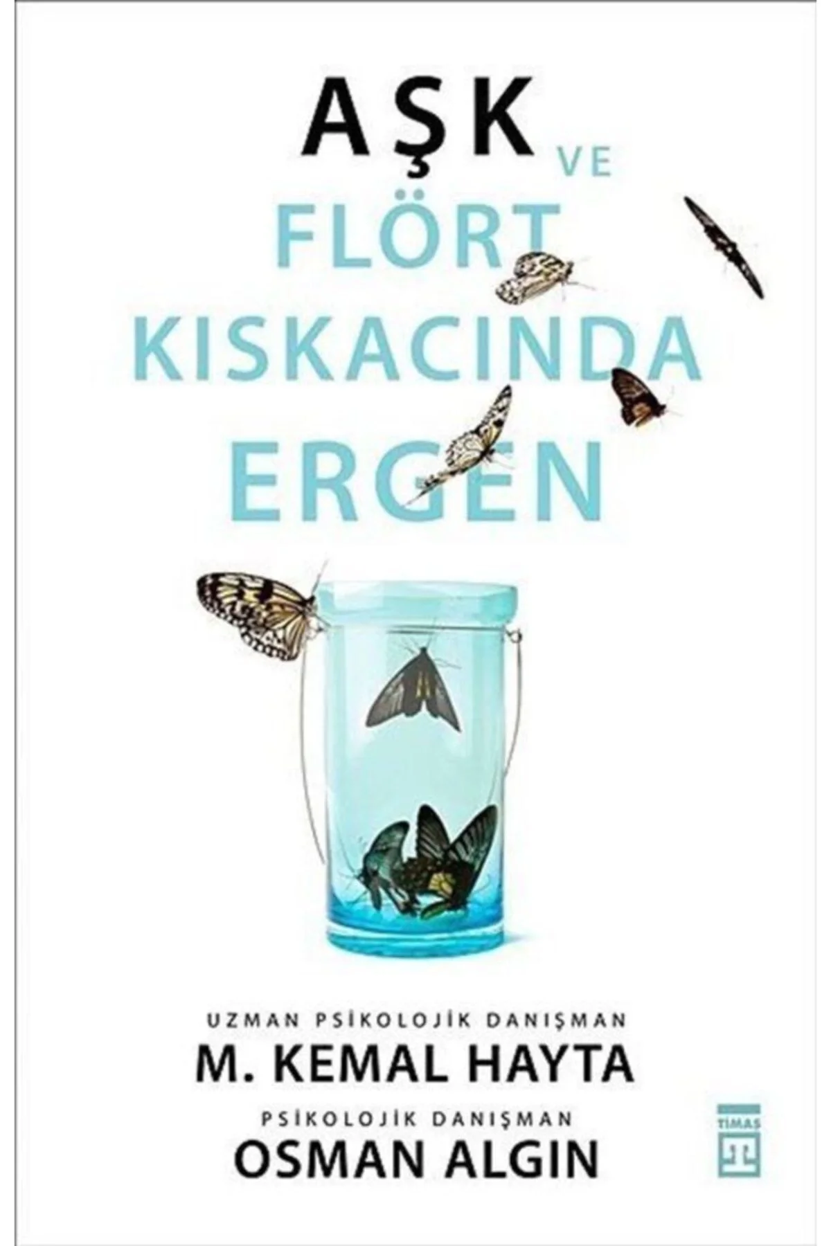 Aşk Ve Flört Kıskacında Ergen - M. Kemal Hayta Timaş