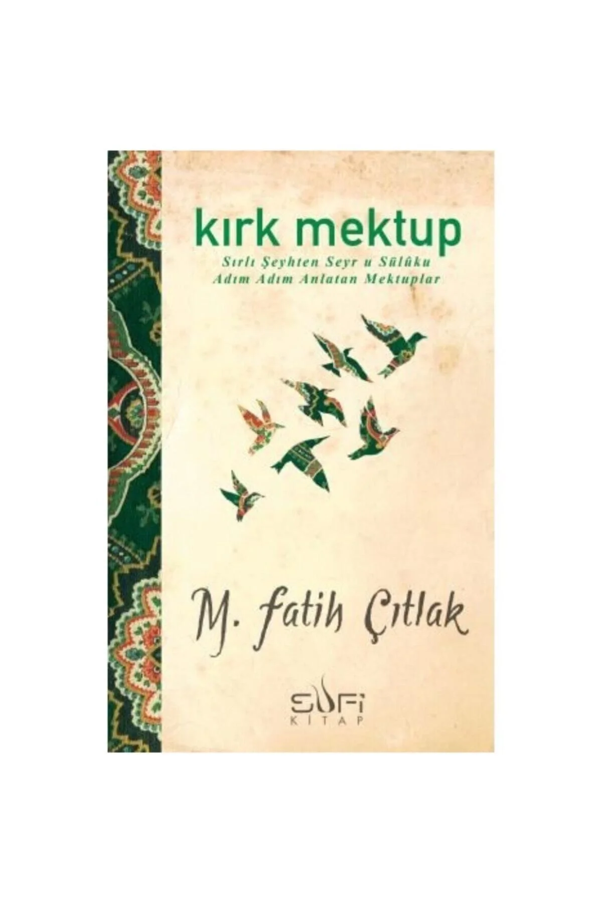 Kırk Mektup M.Fatih Çıtlak - Sufi Kitap