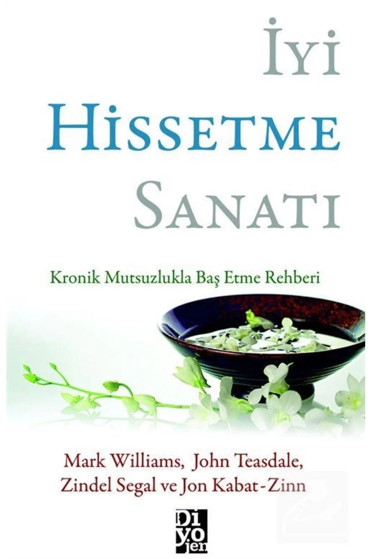 İyi Hissetme Sanatı Kronik Mutsuzlukla Baş Etme Rehberi Mark Williams