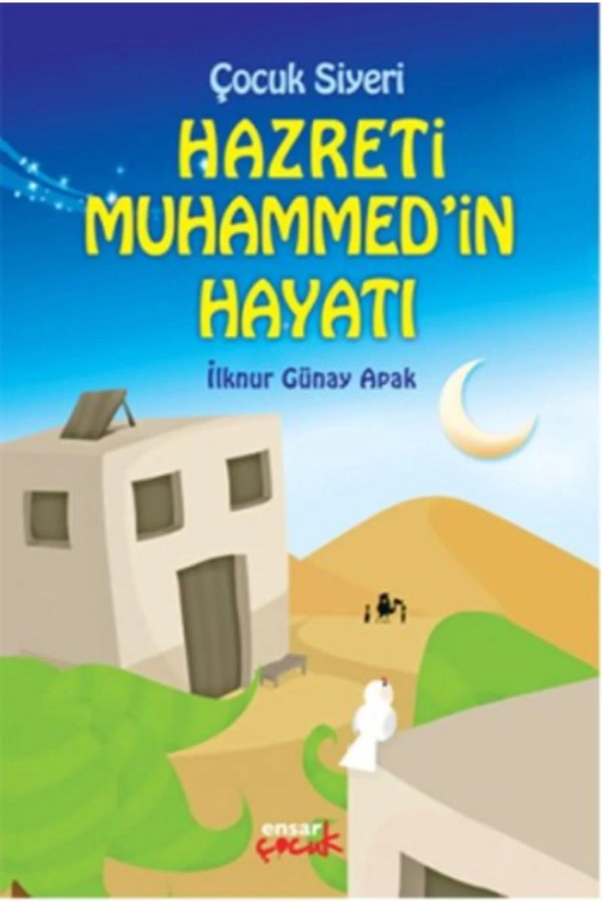 Çocuk Siyeri Hz.Muhammedin Hayatı İlknur Günay Apak Ensar