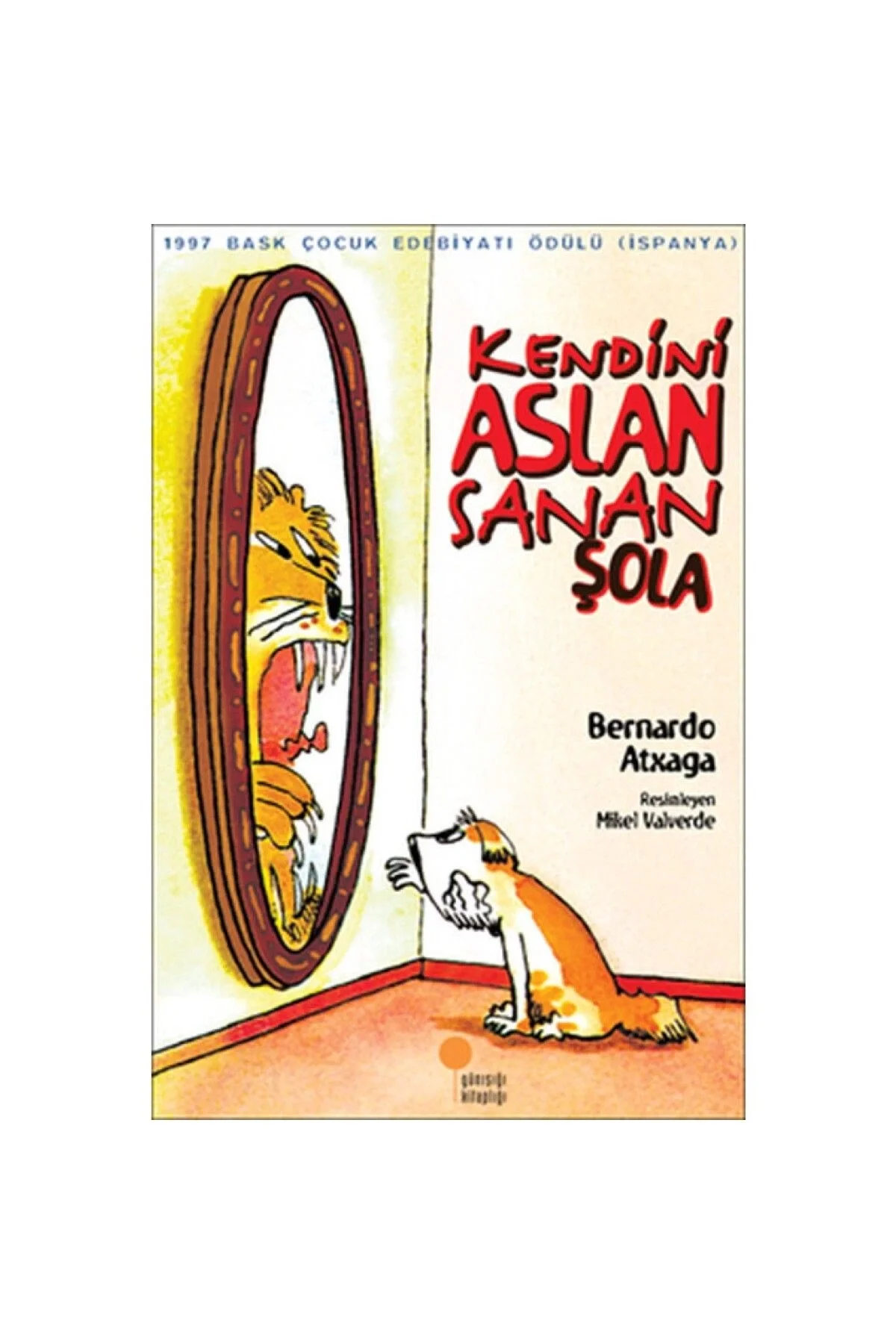 Kendini Aslan Sanan Şola B.Atxaga Günışığı Kitaplığı
