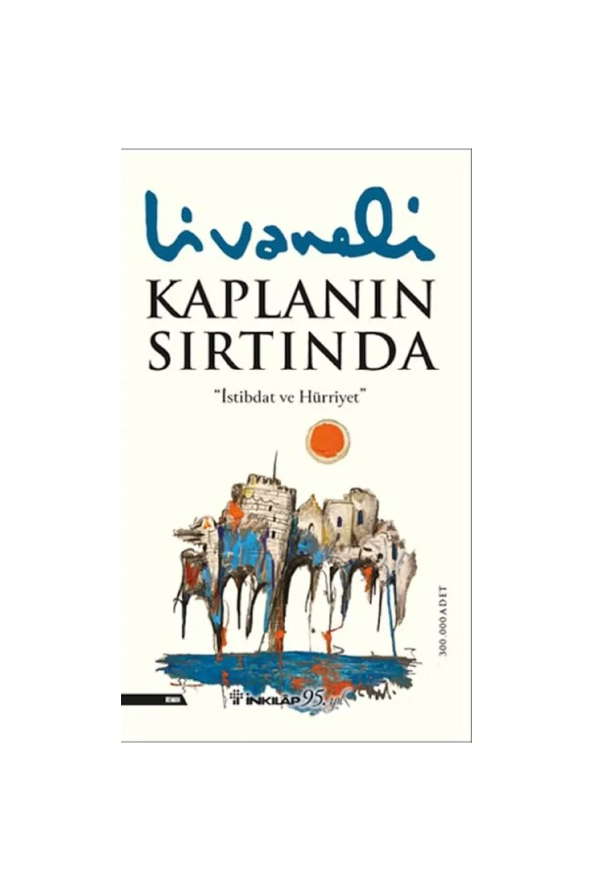 Kaplanın Sırtında İstibdat Ve Hürriyet- Livaneli İnkilap