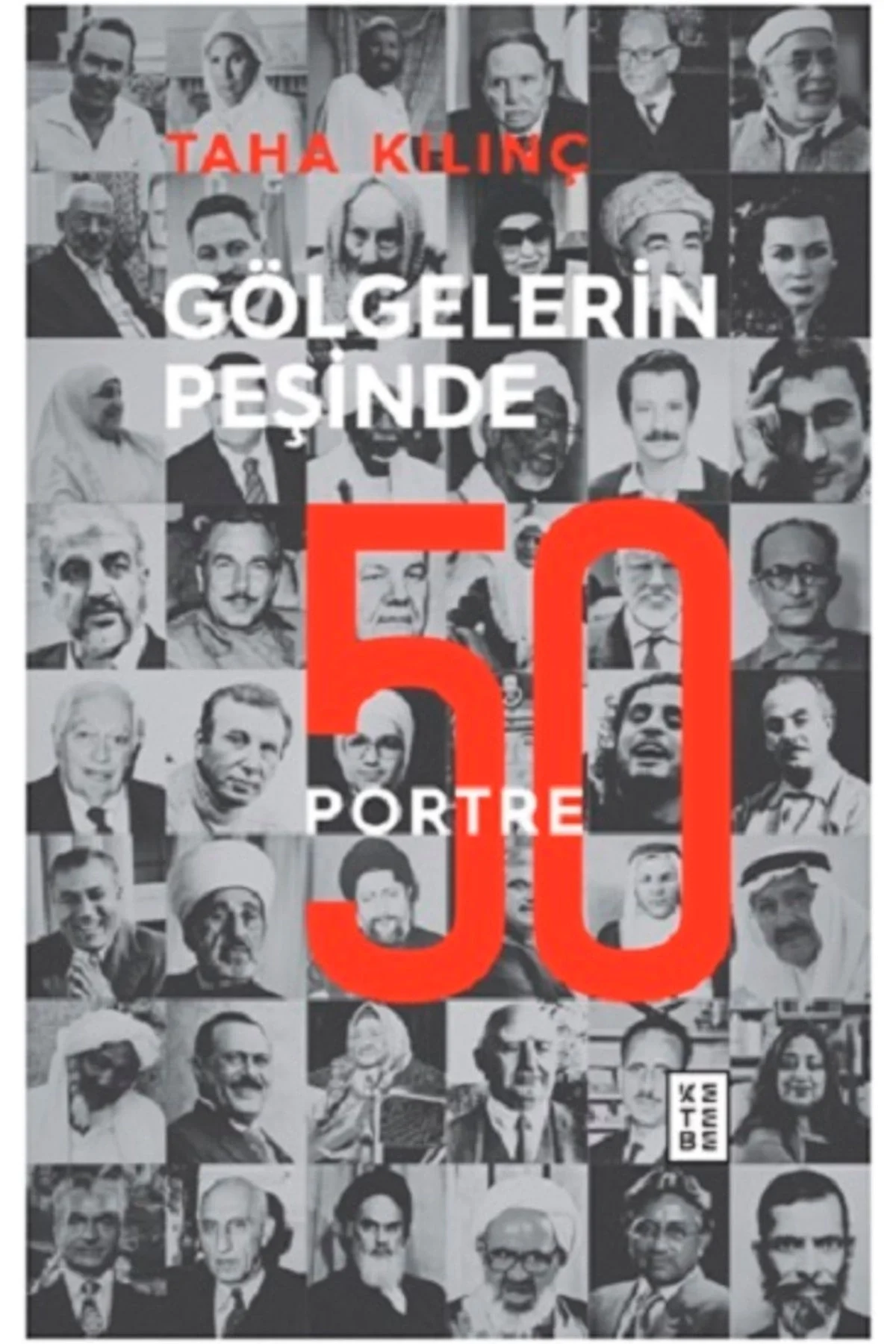 Gölgelerin Peşinde 50 Portre Taha Kılınç Ketebe