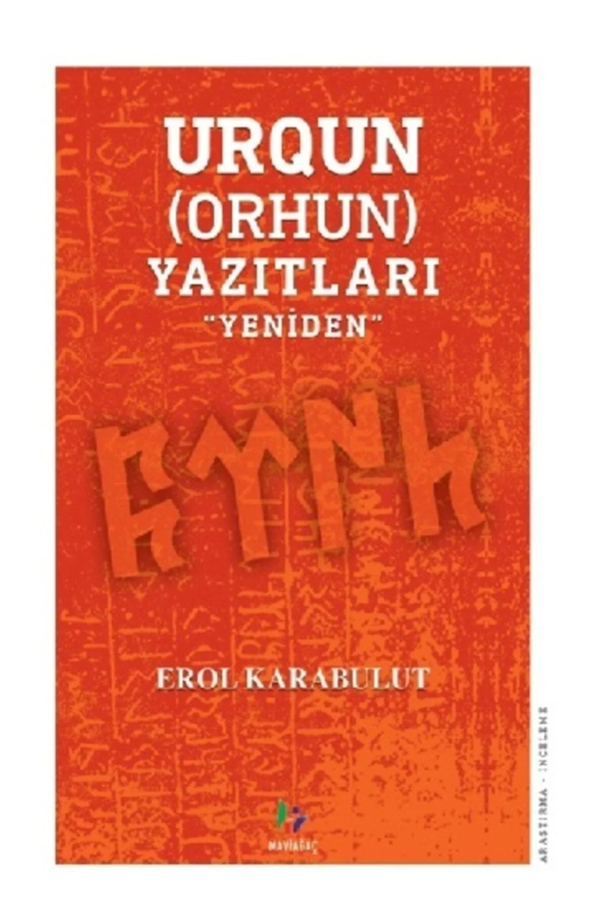 Urqun Orhun Yazıtları Yeniden Erol Karabulut Mavi Ağaç