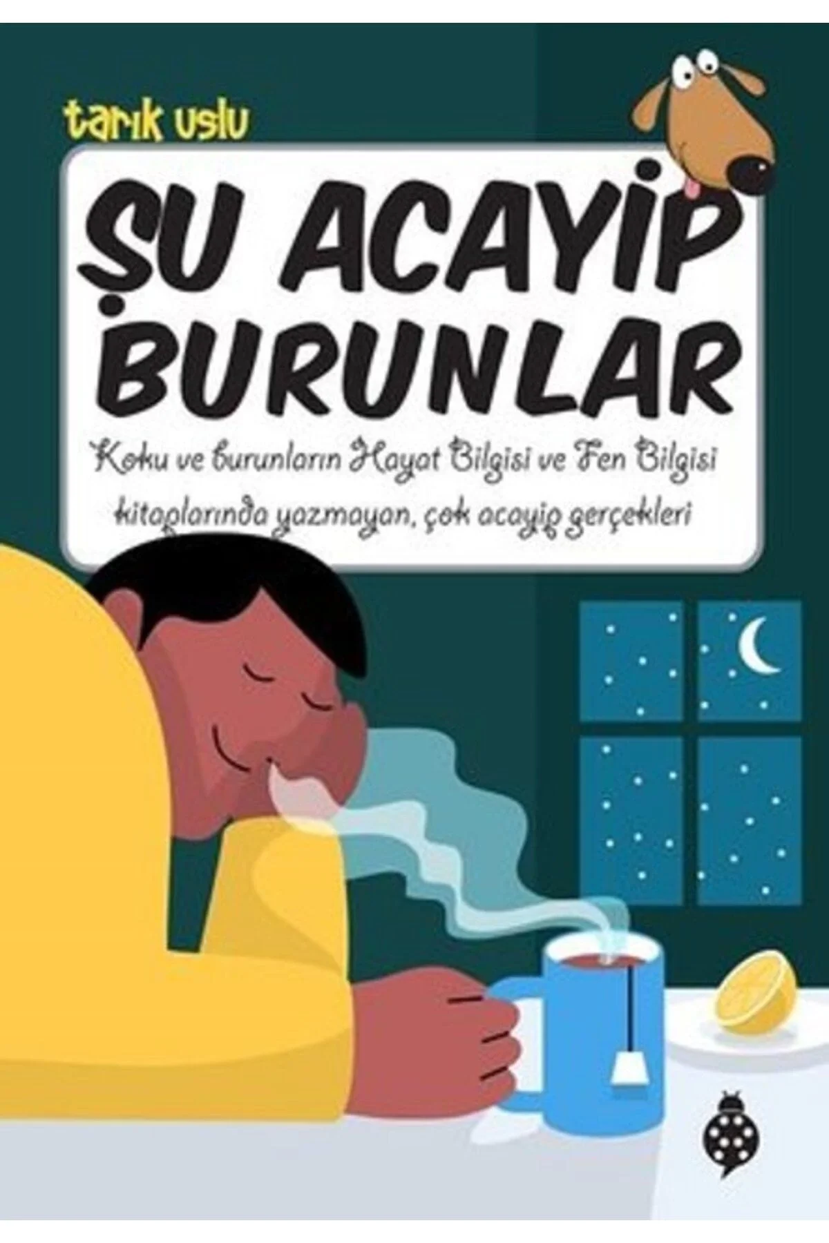 Şu Acayip Burunlar Tarık Uslu Uğurböceği