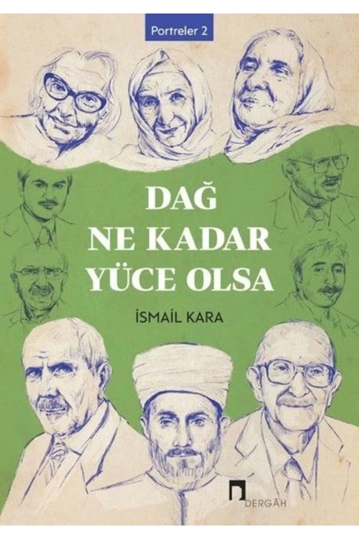 Dağ Ne Kadar Yüce Olsa İsmail Kara Dergah