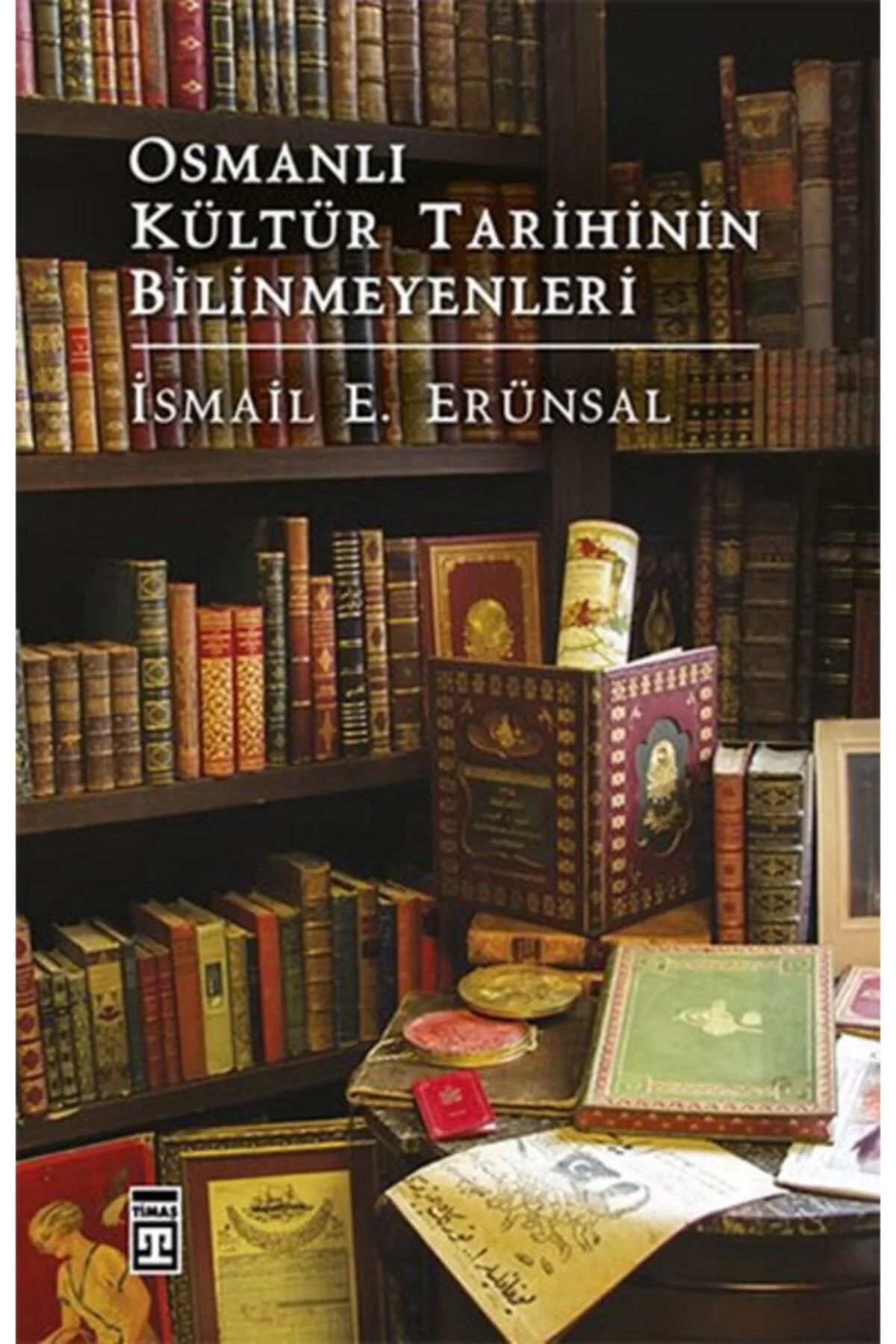 Osmanlı Kültür Tarihinin Bilinmeyenleri Timaş