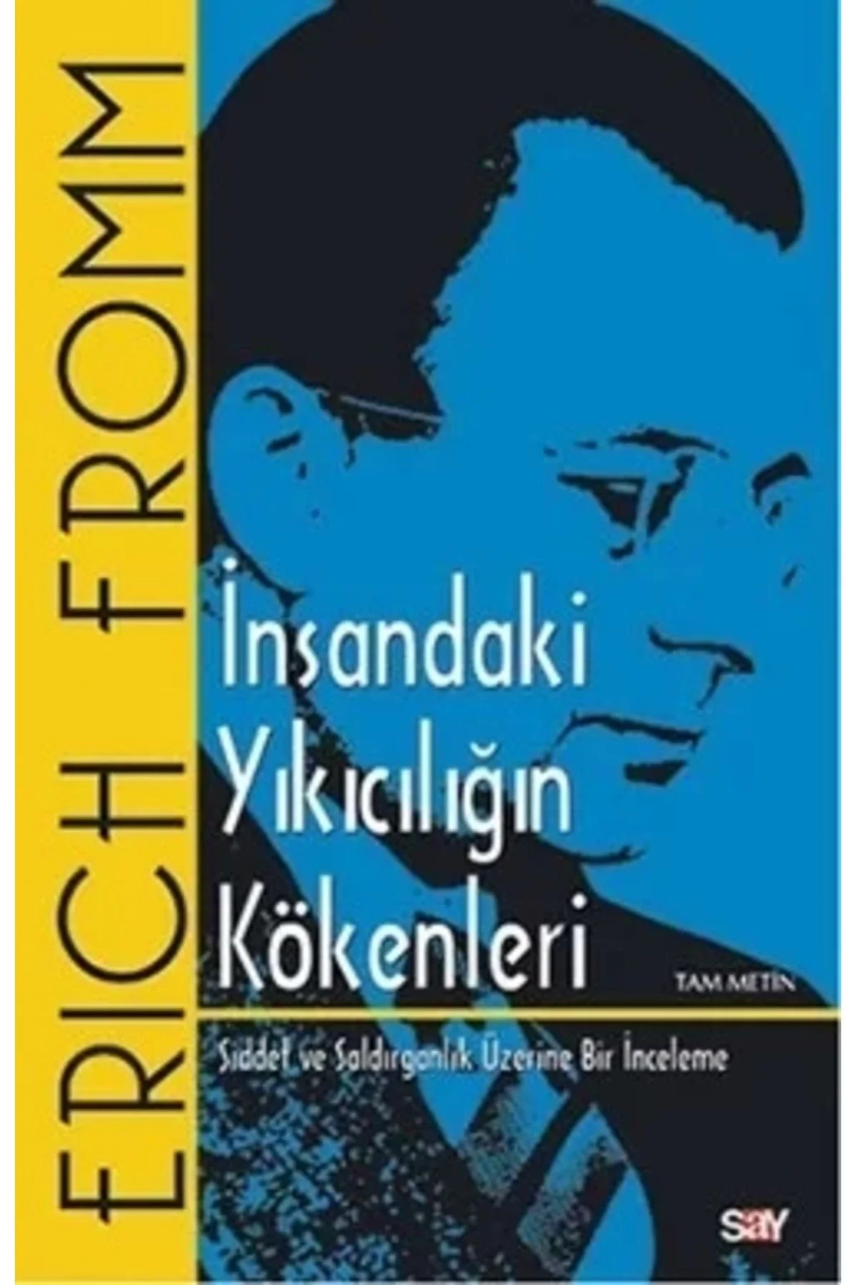 İnsandaki Yıkıcılığın Kökenleri. Erıch Fromm Say Yayın