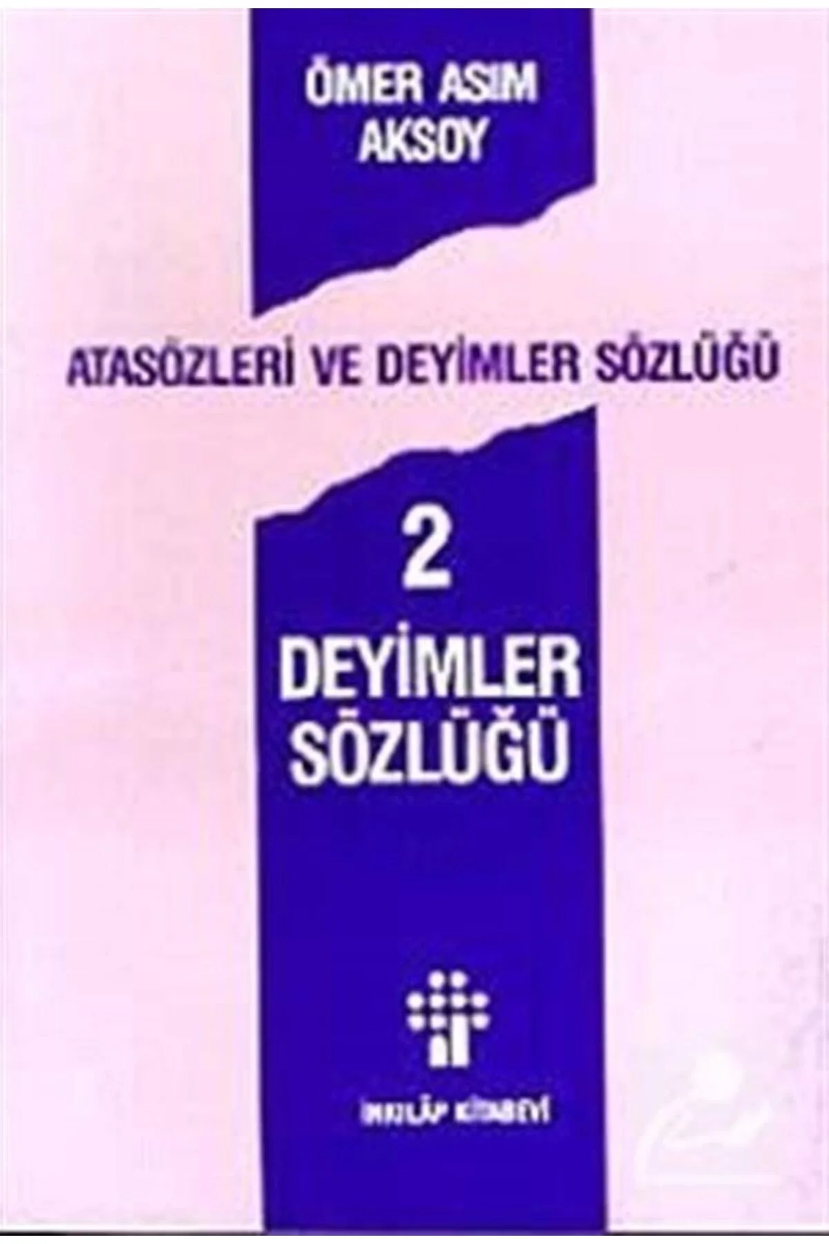 Deyimler Sözlüğü-2 Ö.Asım Aksoy İnkılap