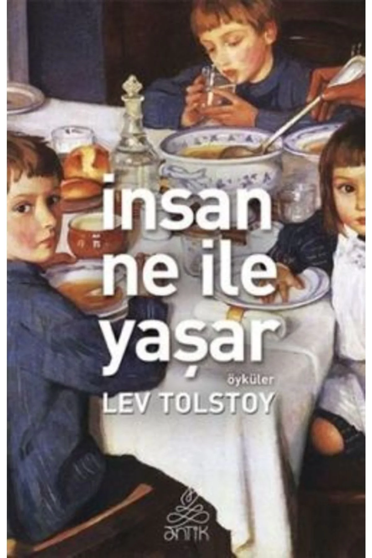 İnsan Ne İle Yaşar. Lev Tolsyoy Anti̇K