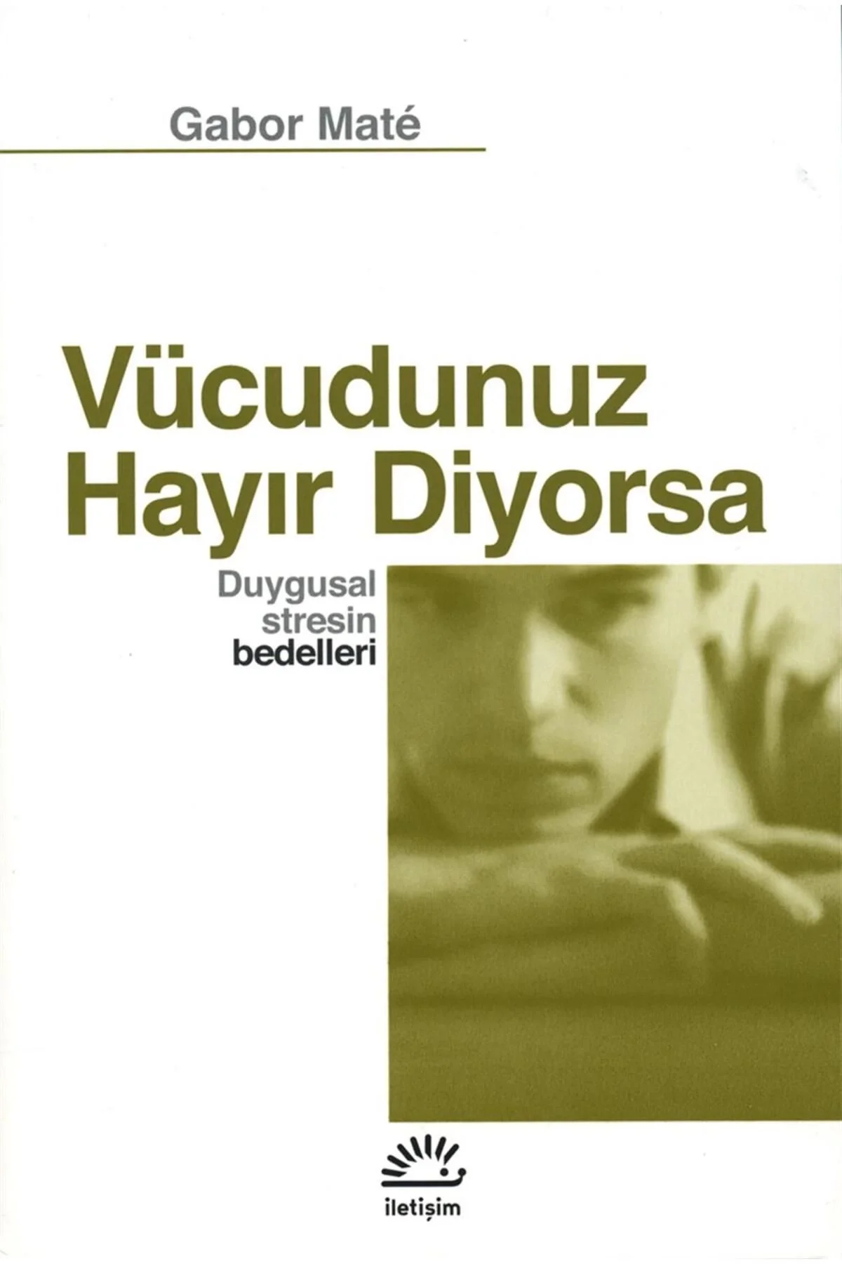 Vücudunuz Hayır Diyorsa Gabor Mate İletişim
