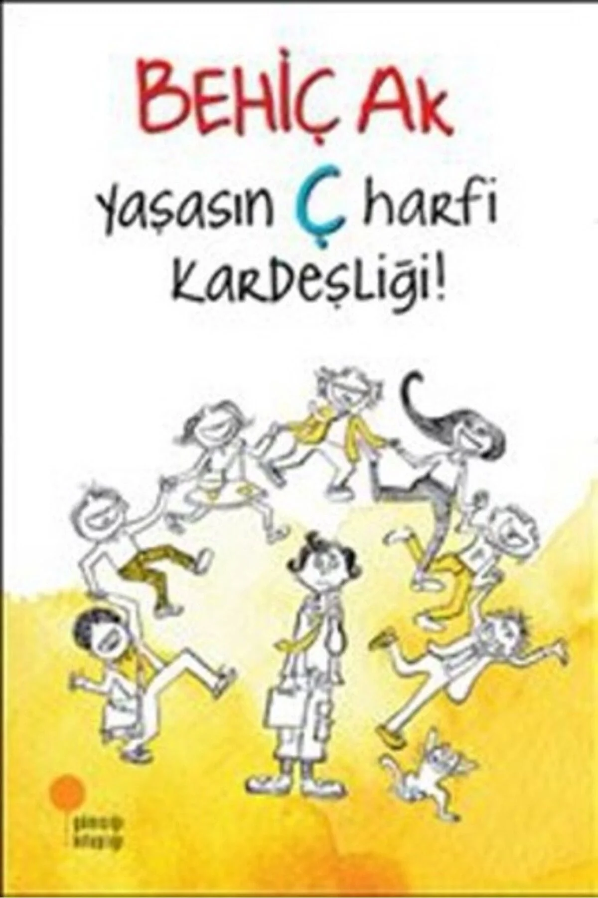 Yaşasın Ç Harfi Kardeşliği Behiç Ak Günışığı