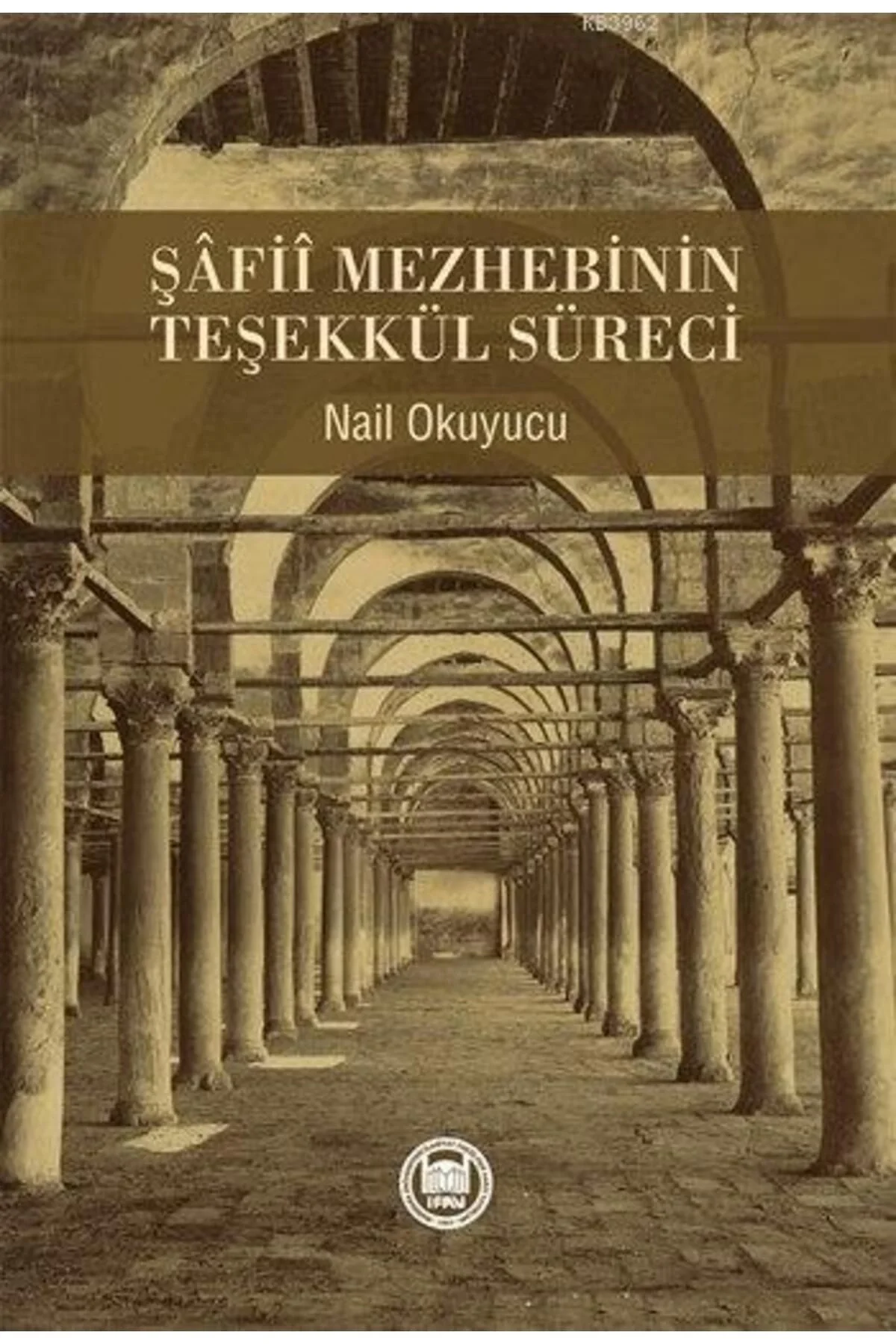 Şafii Mezhebinin Teşekkül Süreci- Nail Okuyucu İfav