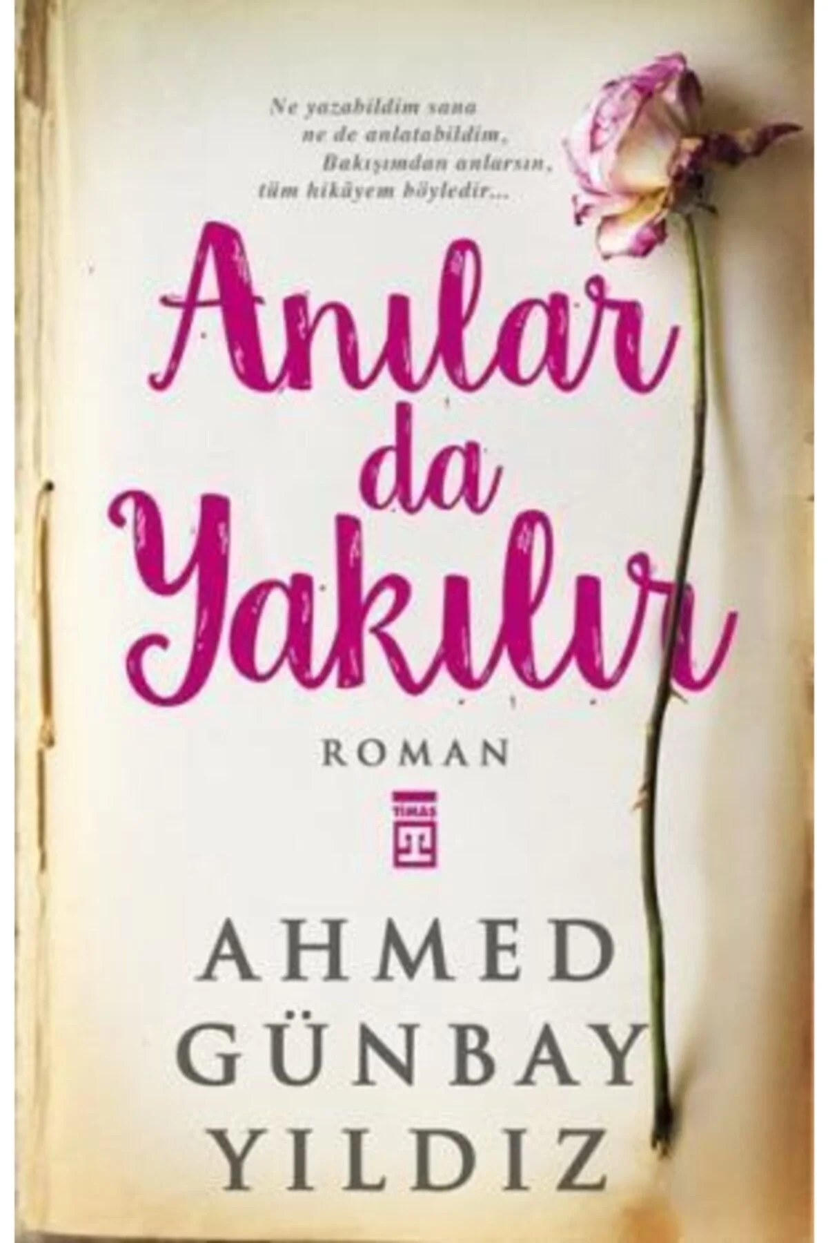 Anılar Da Yakılır - Ahmed Günbay Yıldız - Timaş