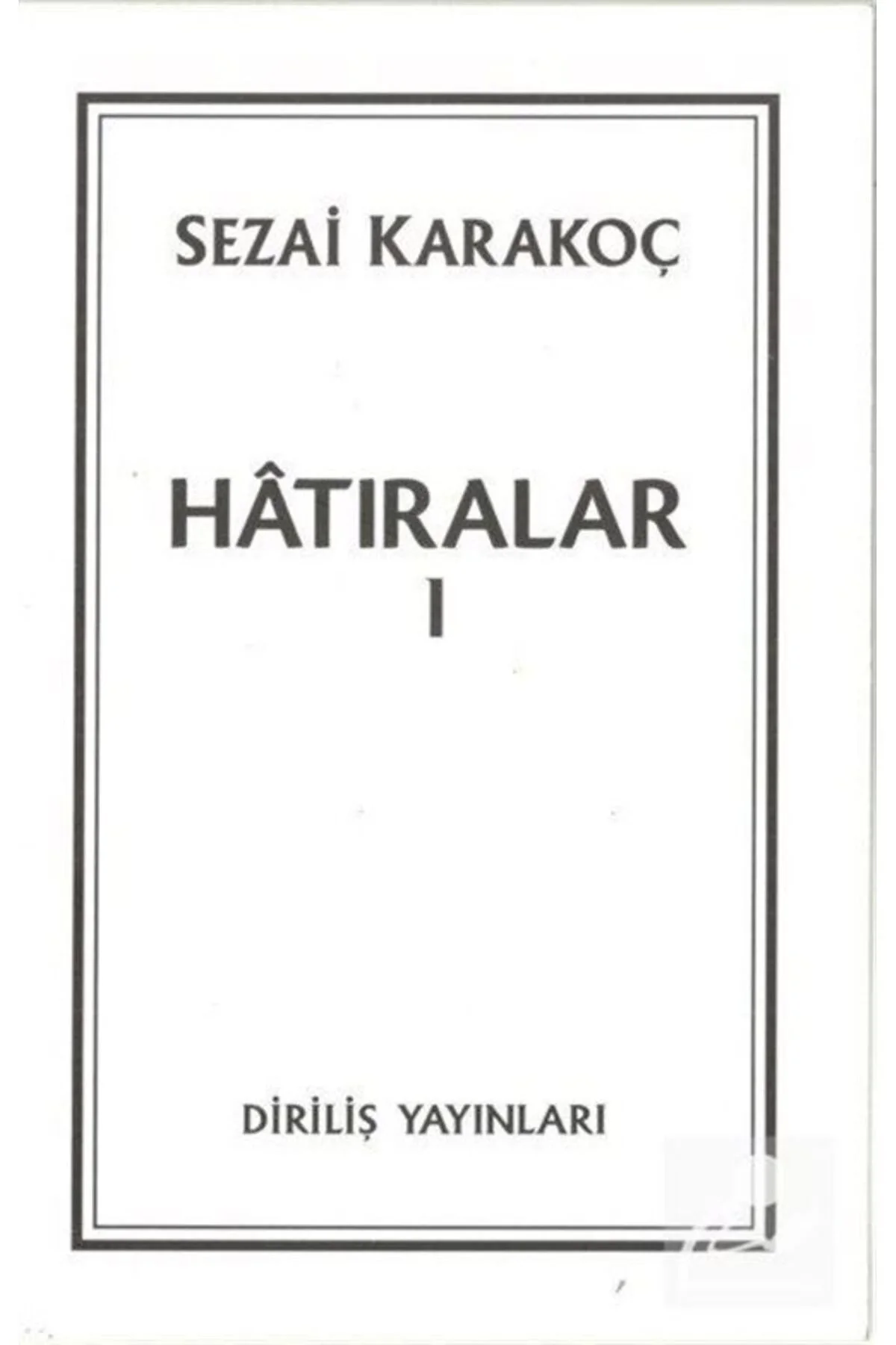 Hatıralar 1 Sezai Karakoç Diriliş Yayın