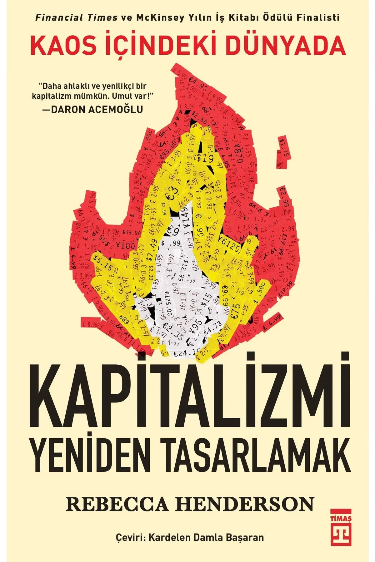 Kaos İçindeki Dünyada Kapitalizmi Yeniden Tasarlamak Rebecca Henderson Timaş