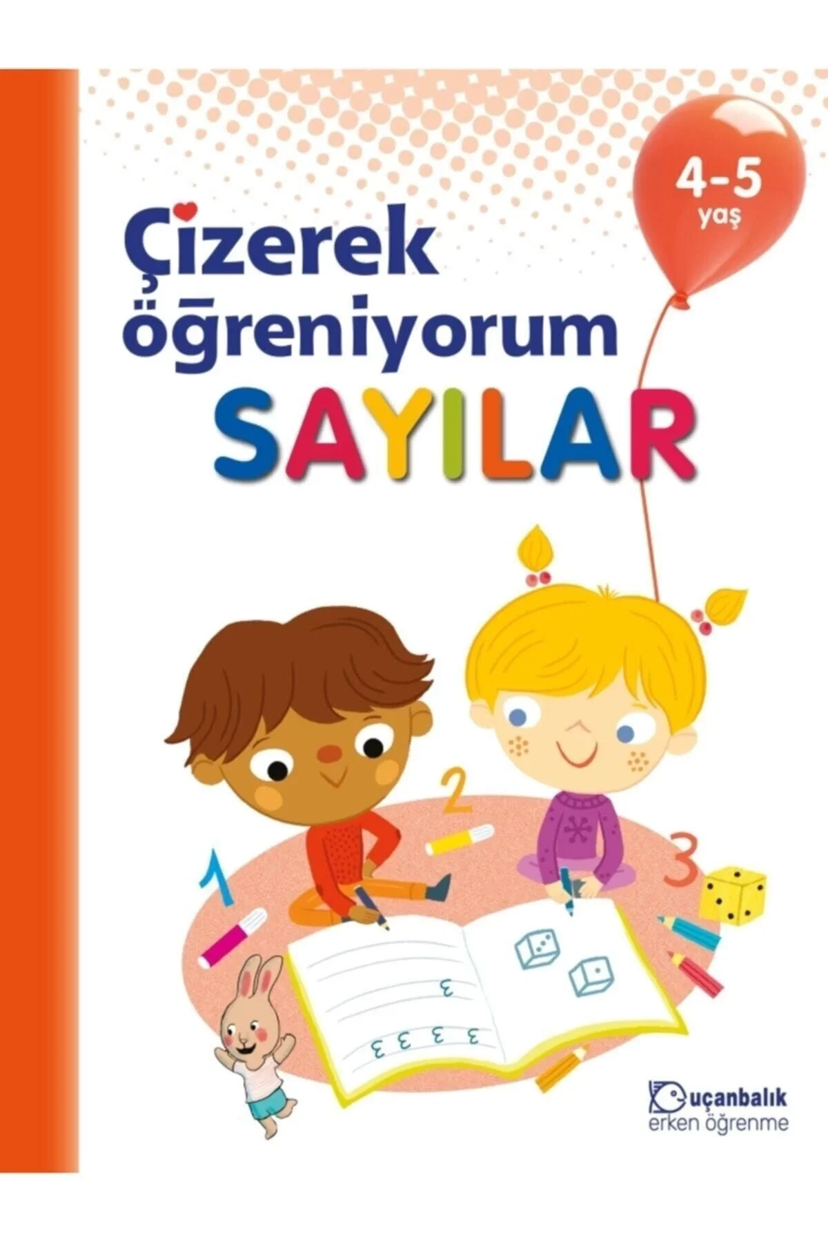Çizerek Öğreniyorum Sayılar 4-5 Yaş Uçanbalık