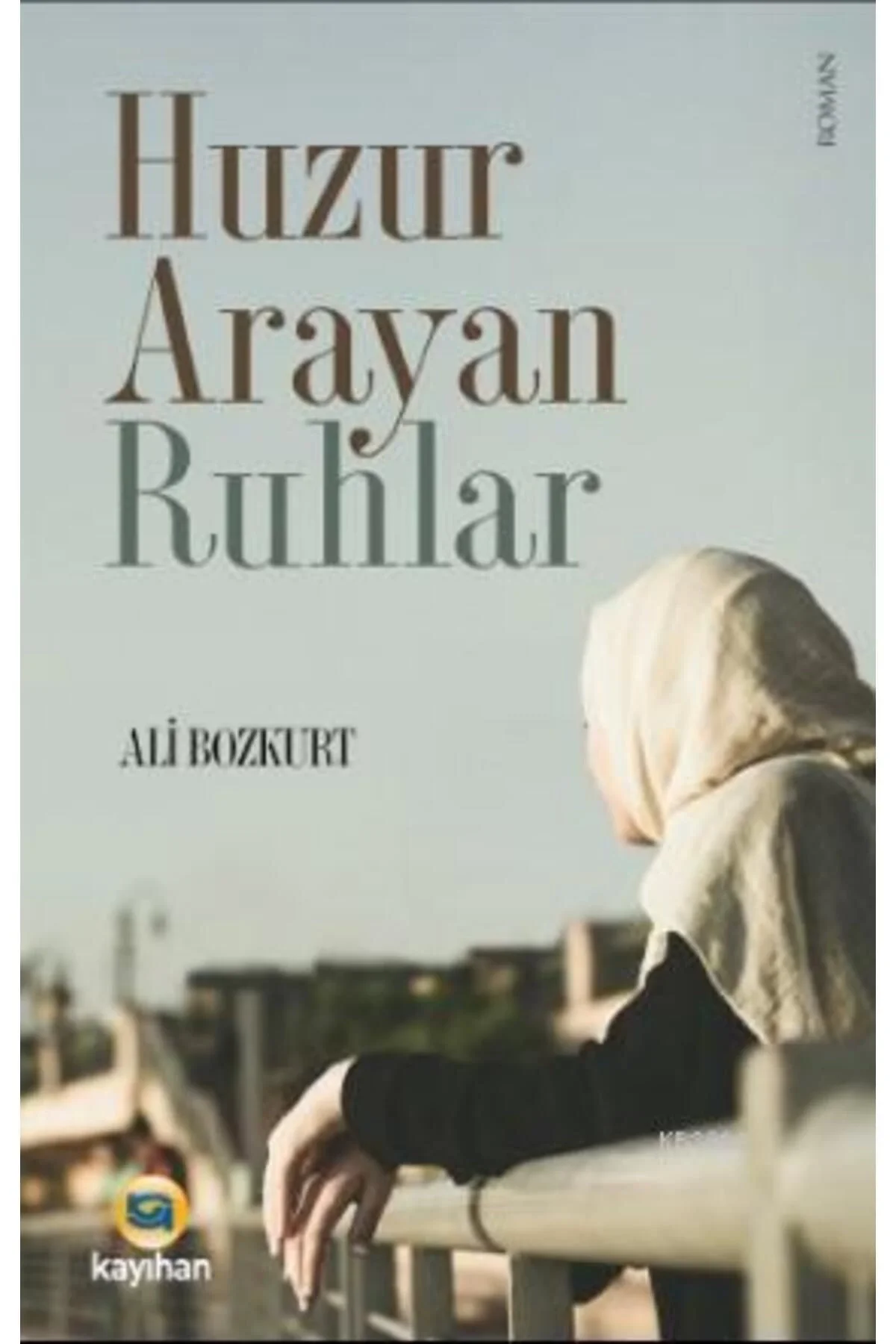 Huzur Arayan Ruhlar Ali Bozkurt Kayıhan Yayın