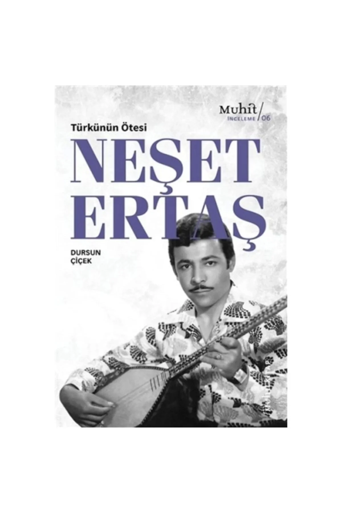 Türkünün Ötesi Neşet Ertaş Dursun Çiçek Muhitkitap